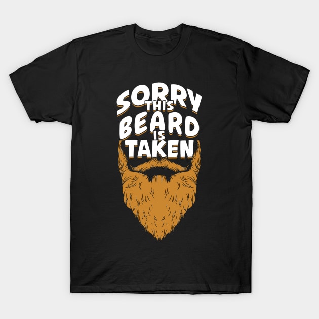 Sorry This Beard Is Taken T-Shirt by Dolde08